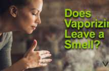 Vaporizer Geruchsbildung: Hinterlässt das Vaporizern einen Geruch?